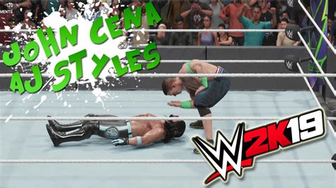 WWE 2K19 John Cena Vs Aj Styles YouTube