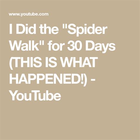 I Did The Spider Walk For Days This Is What Happened Youtube