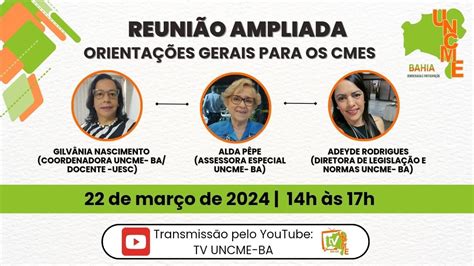 Reunião Ampliada Da Uncme Ba Orientações Gerais Para Os Cmes Youtube