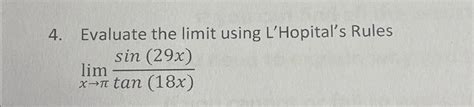 Solved Evaluate The Limit Using Lhopitals