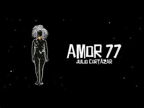 Amor77 Julio Cortázar YouTube