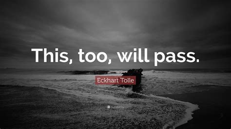 Eckhart Tolle Quote This Too Will Pass” 28 Wallpapers Quotefancy