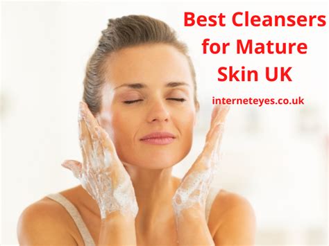 Best Cleansers For Mature Skin Uk