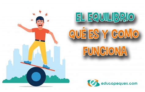 Qu Es El Equilibrio Y C Mo Funciona Recursos Educativos