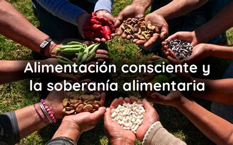 Alimentación consciente y la soberanía alimentaria