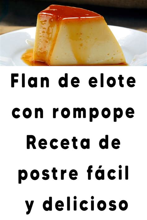 Flan De Elote Con Rompope Receta De Postre F Cil Y Delicioso Ethnic