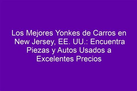 Los Mejores Yonkes De Carros En New Jersey Ee Uu Encuentra Piezas Y