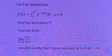 Solved Let F Be Defined By F X ∫1x2e−sintdt X∈r Find The