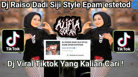 Dj Raiso Dadi Siji Style Kane Epam Estetod Viral Tik Tok Terbaru