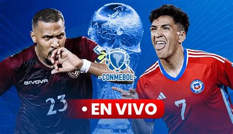 Juego Venezuela Vs Chile En Vivo ¿a Qué Hora Y Dónde Ver El Partido