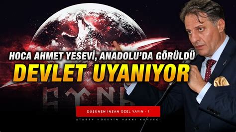 DEVLET UYANIYOR HOCA AHMET YESEVİ ANADOLU DA GÖRÜLDÜ Atabey Hüseyin