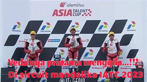 Veda Ega Pratama Juara IATC Mandalika 2023 YouTube