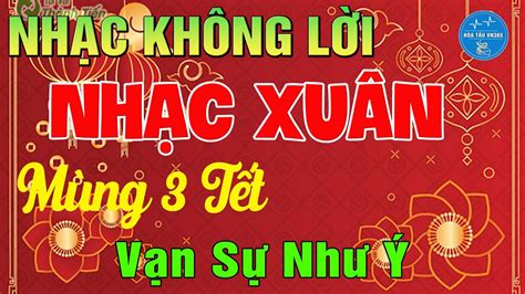 LK Nhạc Xuân 2023 Không Lời Hay Nhất Hòa Tấu Nhạc Xuân Cha Cha Mùng 3 ...