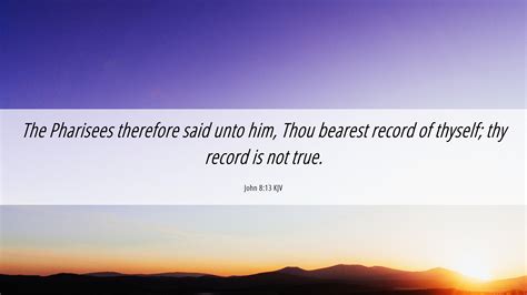John 813 Kjv Desktop Wallpaper The Pharisees Therefore Said Unto Him
