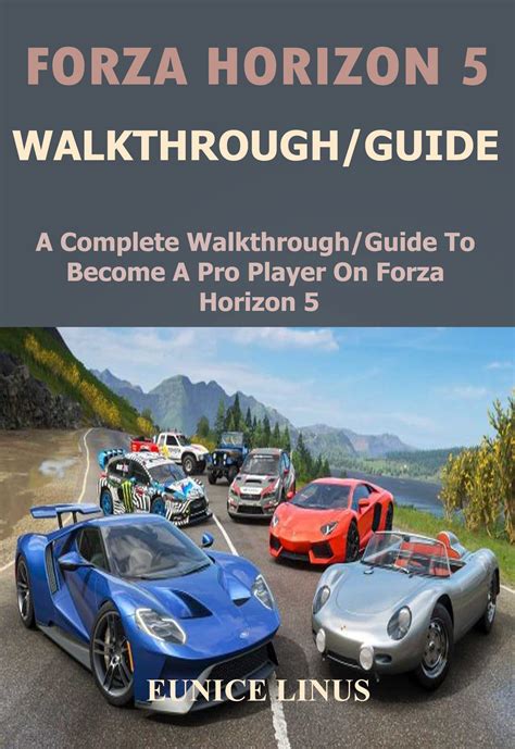 FORZA HORIZON 5 WALKTHROUGH GUIDE A Complete Walkthrough Guide To