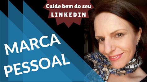 Marca Pessoal Linkedin Dicas Para Sua Imagem Pessoal Youtube