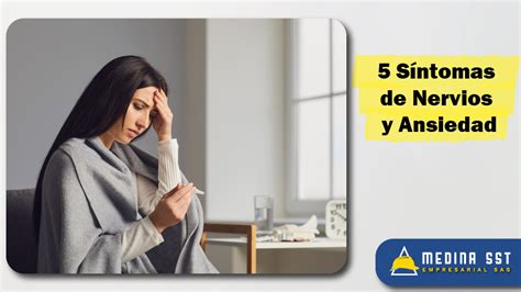 5 Síntomas de Nervios y Ansiedad Cómo Identificar y Controlar tu