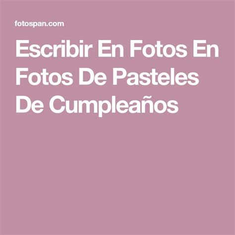 Escribir En Fotos En Fotos De Pasteles De Cumplea Os