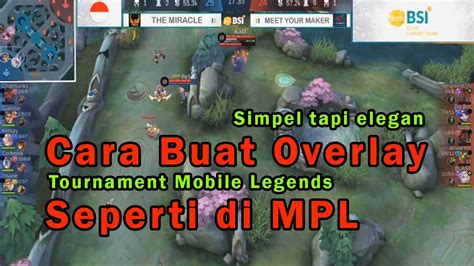 Cara Buat Overlay Tournament Mobile Legends Seperti Di MPL Menggunakan