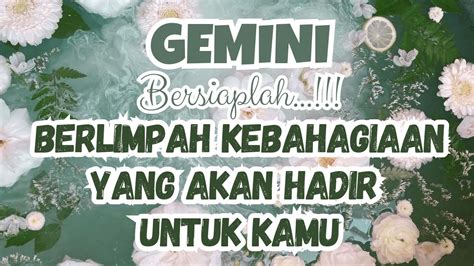 GEMINI LIMPAHAN KEBAHAGIAAN YANG AKAN HADIR UNTUK KAMU GEMINI