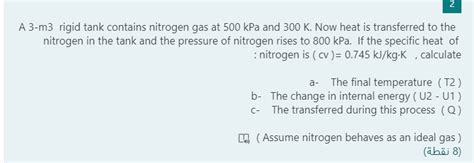 Solved A 3 M3 Rigid Tank Contains Nitrogen Gas At 500 KPa Chegg