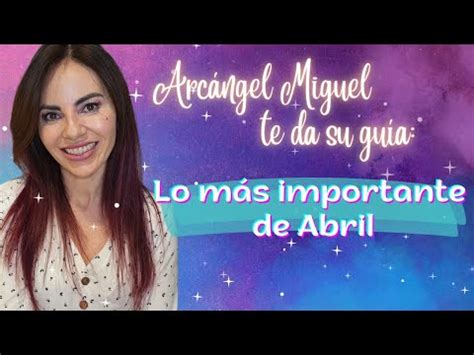 Arcángel Miguel nos guía en Lo mas importante de Abril