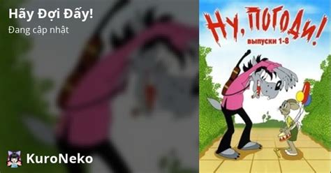 Hãy Đợi Đấy Nu Pogodi Việt Hentai Hentai Vietsub HD Việt Hentai Kuro Neko Mèo đen