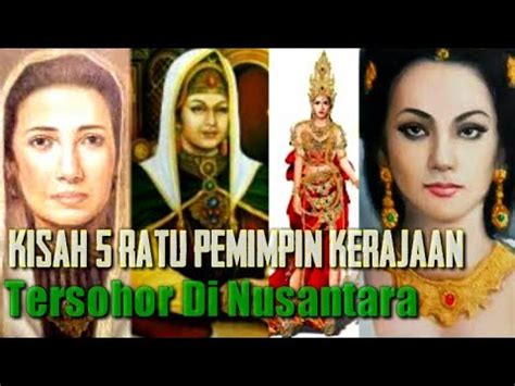 Inilah Ratu Pemimpin Kerajaan Tersohor Di Nusantara Youtube