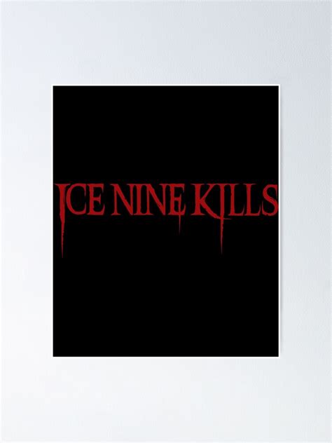 Ice Nine Kills Logo Poster For Sale By HannahHorrorS Redbubble