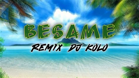 BESAME Remix EL REJA LIRA DJ KOLO YouTube