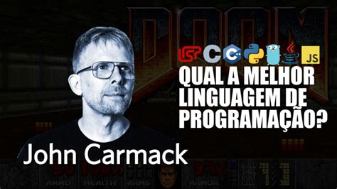 Criador Do Doom Fala Sobre Qual A Melhor Linguagem De Programação