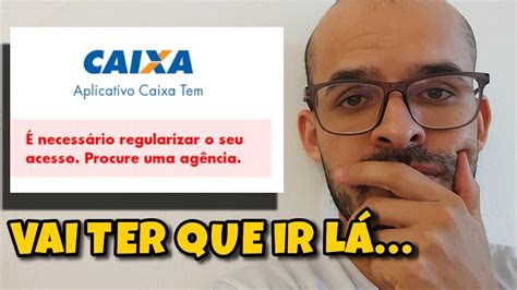 Como REGULARIZAR O SEU ACESSO CAIXA Tem É necessário regularizar o seu