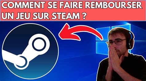 Steam Comment Se Faire Rembourser Un Jeu Youtube