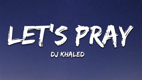 Dj Khaled Let S Pray Lyrics Feat Don Toliver Travis Scott Youtube