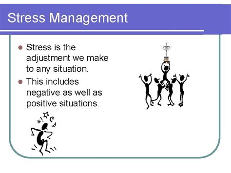 Stress Management Stress is the adjustment we make