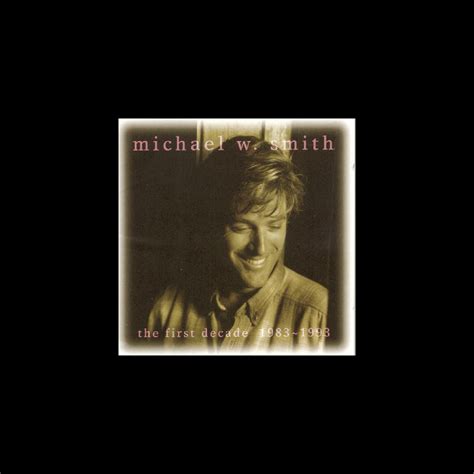 ‎the First Decade 1983 1993 By Michael W Smith On Apple Music