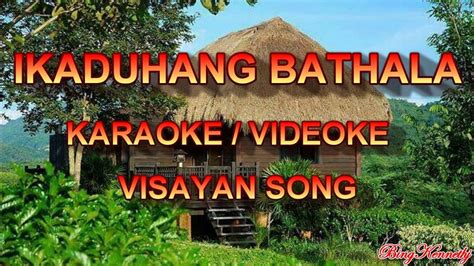 Ikaduhang Bathala Karaoke Videoke Visayan Song Youtube