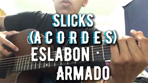 Slicks Acordes Eslabon Armado Youtube