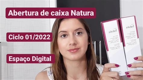 Espaço digital é melhor Abertura de Caixa Natura Ciclo 01 2022