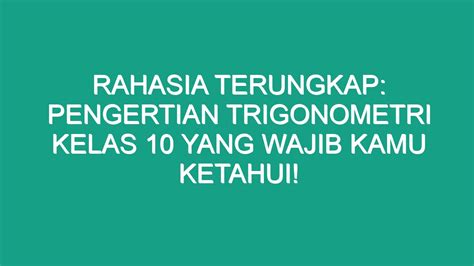 Rahasia Terungkap Pengertian Trigonometri Kelas Yang Wajib Kamu