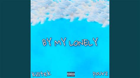 By My Lonely Feat Pourz Youtube