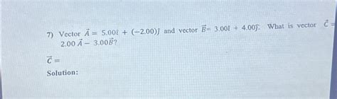 Solved Vector Vec A 5 00hat ı 2 00 Hat ȷ ﻿and Vector