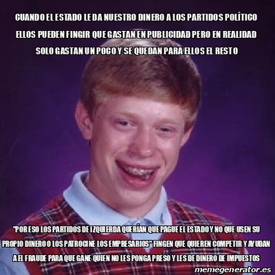 Meme Bad Luck Brian Cuando El Estado Le Da Nuestro Dinero A Los