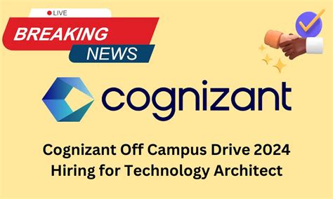 Cognizant Off Campus Drive 2024 Hiring For Technology Architect IT