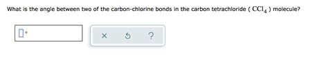 Solved What is the angle between two of the carbon-chlorine | Chegg.com