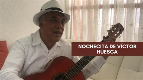 Nochecita De V Ctor Huesca En La Voz Y La Guitarra De Luis D Az Youtube