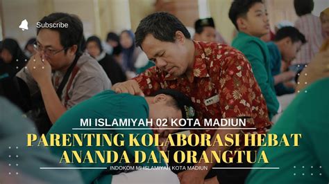 Parenting Kolaborasi Hebat Ananda Dan Orangtua Kelas Mi Islamiyah