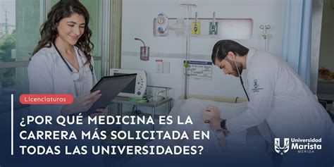 Por Qu Medicina Es La Carrera M S Solicitada En Todas Las Universidades