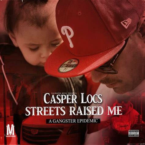 Casper Locs Streets Raised Me Feat Sneaks Lyrics And Songs Deezer