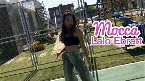 Lalo Ebratt Trapical Mocca Dance Cover YouTube